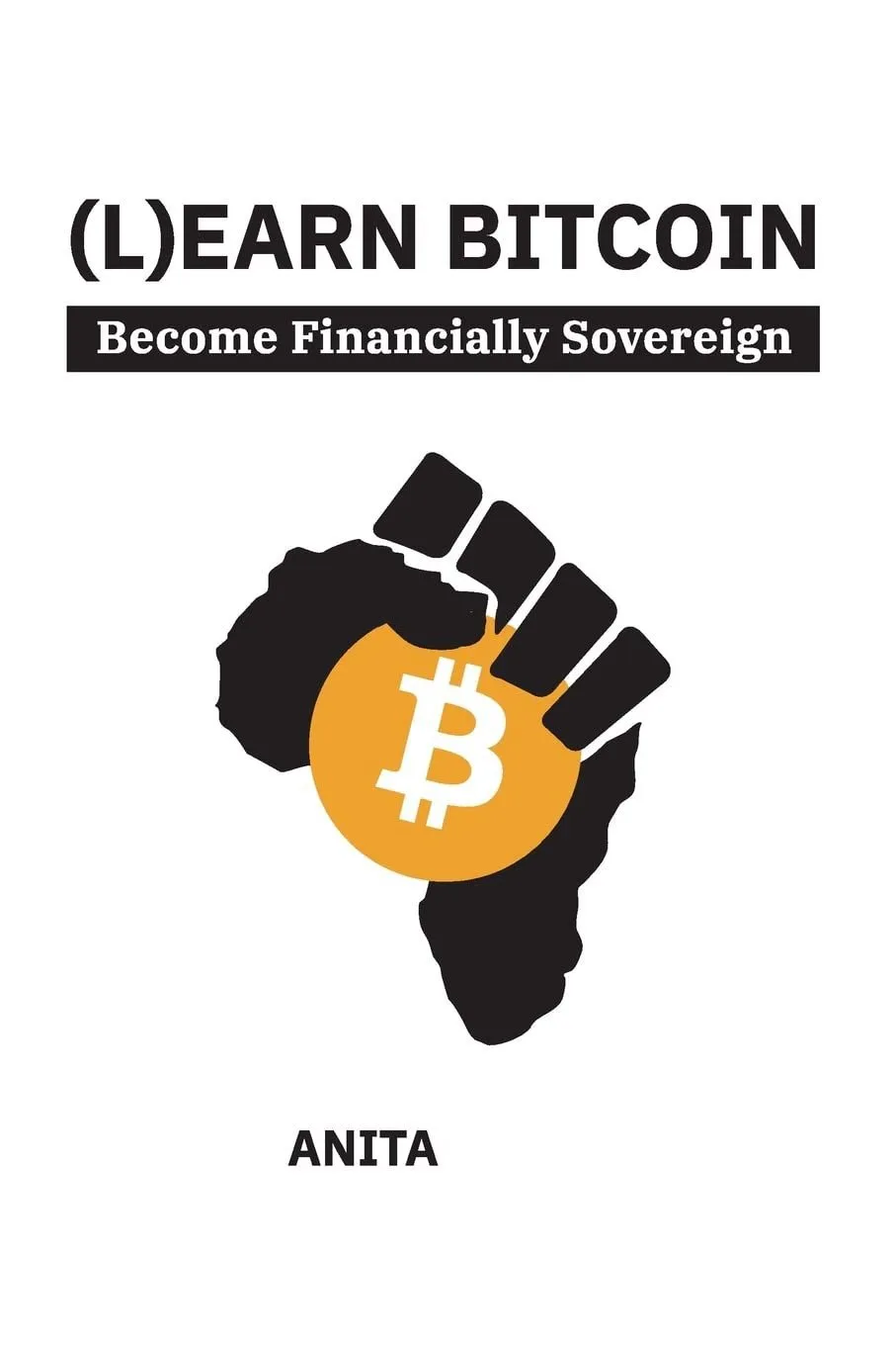 (L)earn Bitcoin: Become Financially Sovereign by Anita