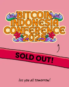 Bitcoin Indonesia Conference 2025 sold out announcement: see you all tomorrow