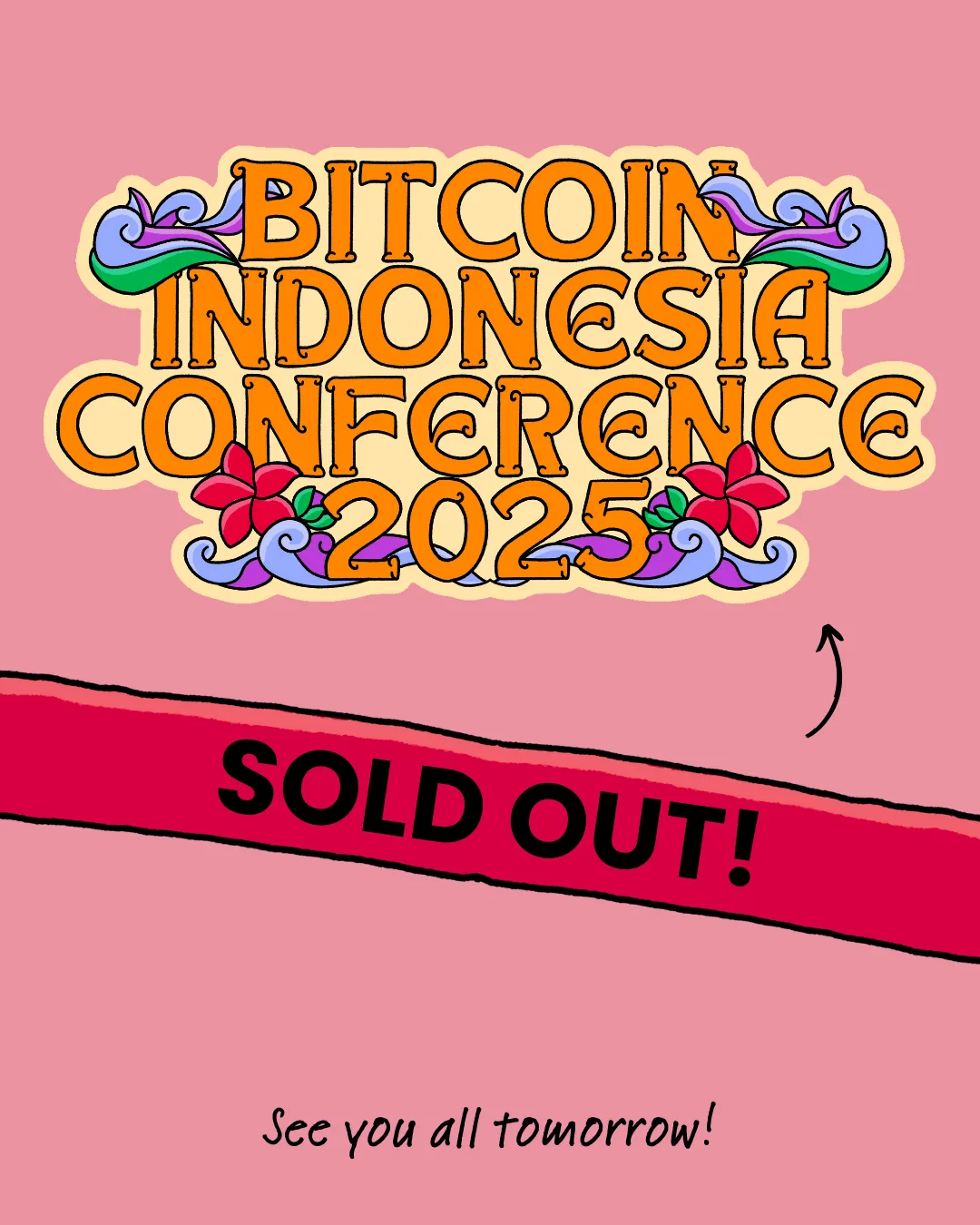 Bitcoin Indonesia Conference 2025 sold out announcement: see you all tomorrow